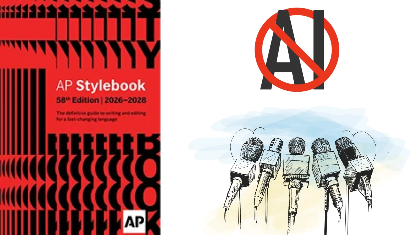 Associated Press Updates Stylebook for Journalists AI Output Should Be Treated Unvetted AP Stylebook 58th edition cover alongside a crossed-out AI symbol and a group of news microphones, illustrating new guidelines on AI use in journalism.